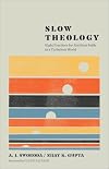 Slow Theology: Eight Practices for Resilient Faith in a Turbulent World