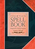 The Teen Spell Book Magick For Young Witches