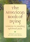 The American Book of Dying: Lessons In Healing Spiritual Pain