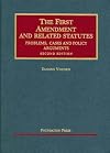 The First Amendment and Related Statutes, Problems, Cases and Policy Arguments