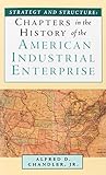 Strategy And Structure Chapters In The History Of The American Industrial Enterprise