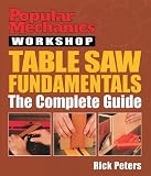 Popular Mechanics Workshop Table Saw Fundamentals The Complete Guide