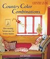 Country Living Country Color Combinations: Decorating Solutions for Every Room