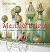 Country Living Merry & Bright: 301 Festive Ideas for Celebrating Christmas