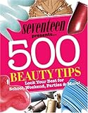 Seventeen 500 Beauty Tips Look Your Best For School Weekend Parties More