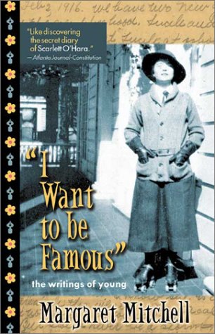 I Want to Be Famous: The Writings of Young Margaret Mitchell book cover