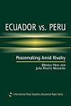 Ecuador Vs. Peru: Peacemaking Amid Rivalry (International Peace Academy Occasional Paper Series)