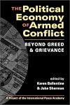 The Political Economy of Armed Conflict: Beyond Greed and Grievance (Project of the International Peace Academy)