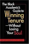 The Black Academic's Guide to Winning Tenure--Without Losing Your Soul