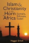 Islam and Christianity in the Horn of Africa : Somalia, Ethiopia, Sudan