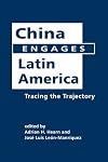 China engages Latin America : tracing the trajectory