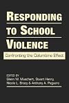 Responding to School Violence: Confronting the Columbine Effect (Social Problems, Social Constructions)