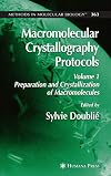 Macromolecular Crystallography Protocols, Volume 1: Preparation and Crystallization of Macromolecules (Methods in Molecular Biology)