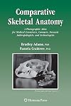Comparative Skeletal Anatomy: A Photographic Atlas for Medical Examiners, Coroners, Forensic Anthropologists, and Archaeologists