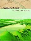 Lewis and Clark: Across the Divide