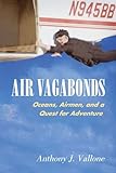 Air Vagabonds Oceans Airmen And A Quest For Adventure