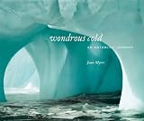 Wondrous Cold An Antarctic Journey