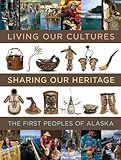 Living Our Cultures Sharing Our Heritage The First Peoples Of Alaska