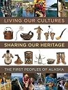 Living Our Cultures, Sharing Our Heritage: The First Peoples of Alaska