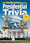 The Smithsonian Book of Presidential Trivia