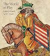 The World in Play: Luxury Cards 1430-1540