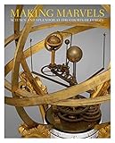 Making Marvels: Science and Splendor at the Courts of Europe