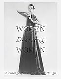 Women Dressing Women: A Lineage of Female Fashion Design