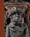 Lives of the Gods: Divinity in Maya Art