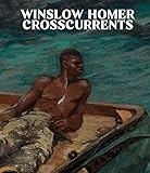 Winslow Homer: Crosscurrents