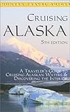 Cruising Alaska A Travelers Guide To Cruising Alaskan Waters Discovering The Interior