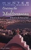 Cruising the Mediterranean: A Guide to the Ports of Call (Crusing the Mediterranean)