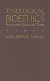 Theological Bioethics: Participation, Justice, And Change (Moral Traditions Series)