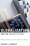 Globalization and the Politics of Pay: Policy Choices in the American States (American Governance and Public Policy series)
