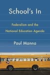 School's In: Federalism and the National Education Agenda (American Governance and Public Policy series)