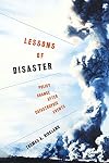 Lessons of Disaster: Policy Change after Catastrophic Events (American Government and Public Policy)