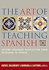The Art of Teaching Spanish: Second Language Acquisition from Research to Praxis