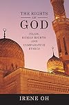 The Rights of God: Islam, Human Rights, and Comparative Ethics (Advancing Human Rights)