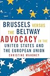 Brussels Versus the Beltway: Advocacy in the United States and the European Union (American Governance and Public Policy series)