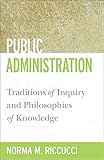 Public Administration Traditions Of Inquiry And Philosophies Of Knowledge Public Management And Change