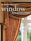 The Complete Photo Guide to Window Treatments: DIY Draperies, Curtains, Valances, Swags, and Shades