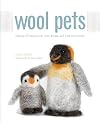 Wool Pets: Making 20 Figures with Wool Roving and a Barbed Needle