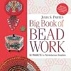 Julia Pretl's Big Book of Beadwork: 32 Projects for Adventurous Beaders