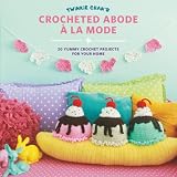 Twinkie Chans Crocheted Abode A La Mode 20 Yummy Crochet Projects For Your Home