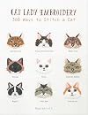 Cat Lady Embroidery: 380 Ways to Stitch a Cat