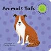 Animals Talk (Touch, Look, and Learn!)