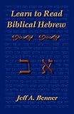 Learn To Read Biblical Hebrew A Guide To Learning The Hebrew Alphabet Vocabulary And Sentence Structure Of The Hebrew Bible