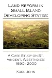 Land Reform In Small Island Developing States A Case Study On St Vincent West Indies 18902000
