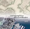 Cartographica Extraordinaire: The Historical Map Transformed