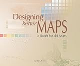 Designing Better Maps A Guide For Gis Users