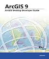 ArcGIS Desktop Developer's Guide: ArcGIS 9 (Arcgis 9)